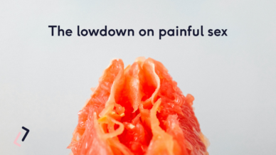 The lowdown on painful sex | The Lowdown